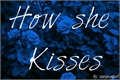 História: How She Kisses