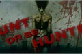 História: Hunt or be Hunted