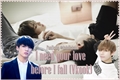 História: I need your love before I fall (Vkook)