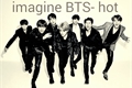 História: Imagine BTS- hot