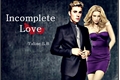 História: Incomplete Love (SER&#193; EDITADA E REPOSTADA)