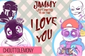 História: Jammy, I love you!