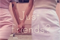 História: Just friends?