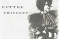 História: Little Children