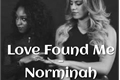 História: Love Found Me - Norminah