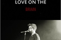 História: Love On The Brain