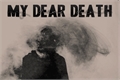 História: My dear death