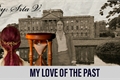 História: My love of the past