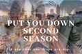 História: Put You Down Second Season