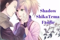 História: Shadow-ShikaTema Fanfic II Temporada