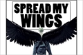 História: Spread My Wings