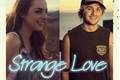 História: Strange Love