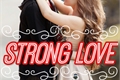 História: Strong Love