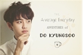 História: The Average Everyday Adventures of Do Kyungsoo
