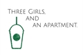 História: Three Girls, and an apartment.