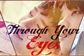 História: Through Your Eyes