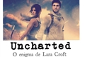 História: Uncharted: o enigma de Lara Croft.