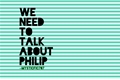 História: We need to talk about Philip