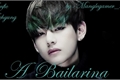 História: A Bailarina (Fanfic Taehyung)