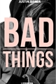 História: Bad Things - Justin Bieber