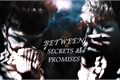 História: Between Secrets and Promises
