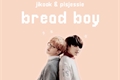 História: Bread boy