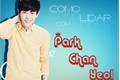 História: Como lidar com Park Chanyeol