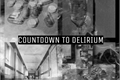 História: Countdown to delirium