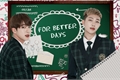 História: For Better Days - namjin (hiatus)