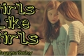 História: Girls like girls - Interativa
