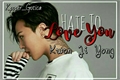 História: Hate To Love You [G-Dragon]