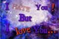 História: I Hate You! But I Love You...