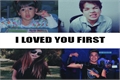 História: I Loved You First