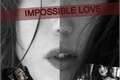 História: Impossible Love