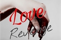 História: Love Revenge