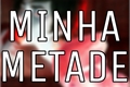História: MINHA METADE - GumLee