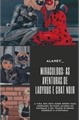 História: Miraculous: As aventuras de Ladybug e Chat Noir