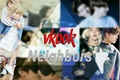 História: Neighbors | vkook