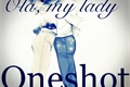 História: Ol&#225;, my lady- Oneshot