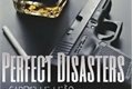 História: Perfect Disasters