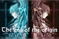 História: The end of the origin (Vocaloid)