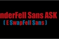 História: UnderFell Sans ASK ( E SwapFell Sans )