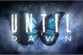 História: Until Dawn - Interativa