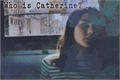 História: Who is Catherine ?
