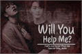 História: Will You Help Me? - 2Jae