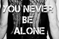 História: You Never Be Alone - Daryl Dixon