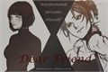 História: Dear Friend