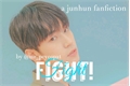 História: Fight! - JunHun