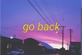 História: Go back.