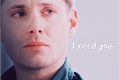 História: I need you... - Destiel